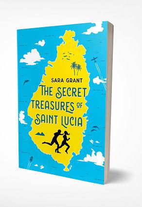 The Secret Treasures of Saint Lucia by Sara Grant