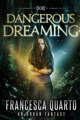 Dangerous Dreaming by Francesca Quarto