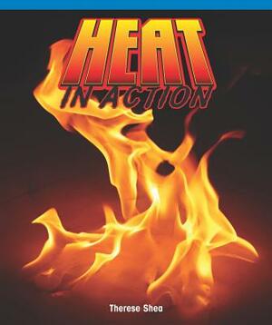 Heat in Action by Therese Shea
