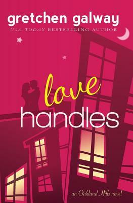 Love Handles (A Romantic Comedy) by Gretchen Galway