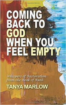 Coming Back to God When You Feel Empty: Whispers of Restoration From the Book of Ruth by Tanya Marlow