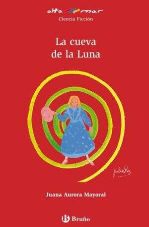 La cueva de la luna by Julia Díaz, Juana Aurora Mayoral