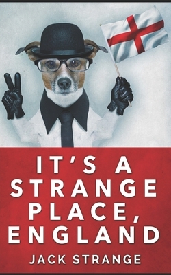 It's A Strange Place, England: Trade Edition by Jack Strange
