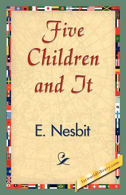 Five Children and It by E. Nesbit, E. Nesbit