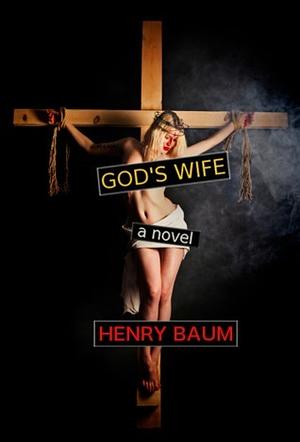 God's Wife by Henry Baum