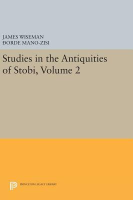 Studies in the Antiquities of Stobi, Volume 2 by 