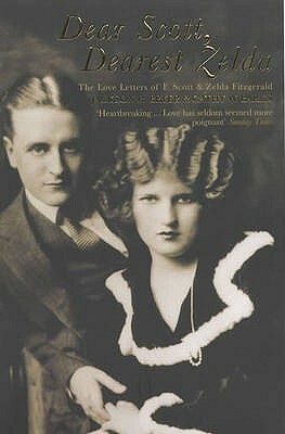 Dear Scott, Dearest Zelda: The Love Letters of F. Scott and Zelda Fitzgerald by Jackson R. Bryer