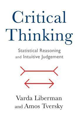 Critical Thinking: Statistical Reasoning and Intuitive Judgment by Amos Tversky