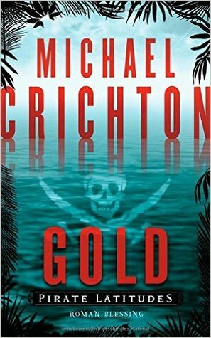 Gold Pirate Latitudes by Michael Crichton