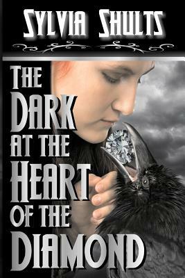 The Dark at the Heart of the Diamond by Sylvia Shults