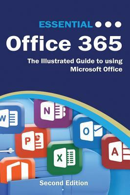 Essential Office 365 Second Edition: The Illustrated Guide to using Microsoft Office by Kevin Wilson