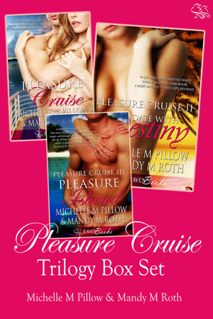 Pleasure Cruise Trilogy by Michelle M. Pillow, Mandy M. Roth