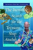 The Incredible Search for the Treasure Ship Atocha by Bradford Matsen