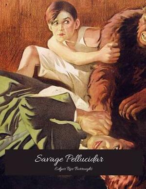 Savage Pellucidar: The Best Book For Readers (Annotated) By Edgar Rice Burroughs. by Edgar Rice Burroughs