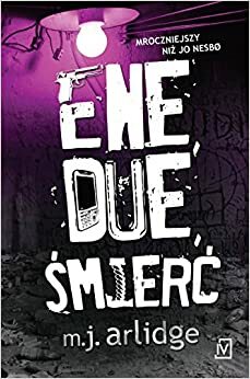 Ene, due, śmierć by M.J. Arlidge