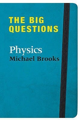 The Big Questions: Physics by Michael Brooks