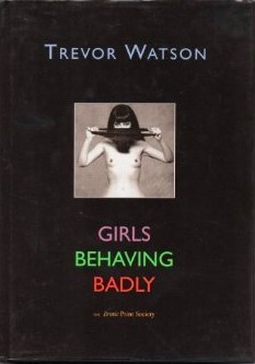 Girls Behaving Badly by Trevor Watson