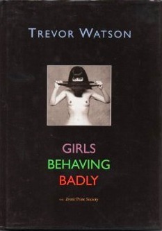 Girls Behaving Badly by Trevor Watson