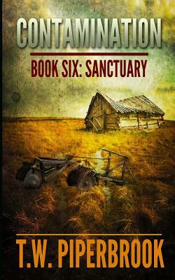 Contamination 6: Sanctuary by T. W. Piperbrook