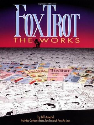 FoxTrot: The Works by Bill Amend