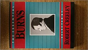 The Essential Burns by Robert Creeley, Robert Burns