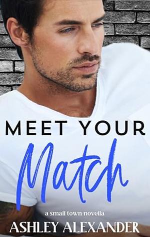 Meet Your Match by Ashley Alexander