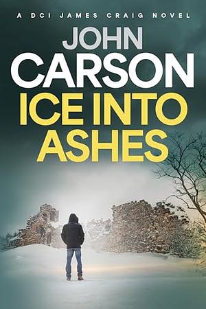 Ice Into Ashes by John Carson