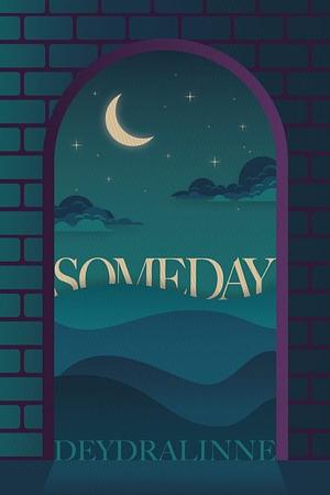 Someday  by Deydralinne