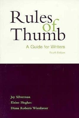 Rules of Thumb: A Guide for Writers by Jay Silverman, Elaine Hughes, Diana Roberts Wienbroer