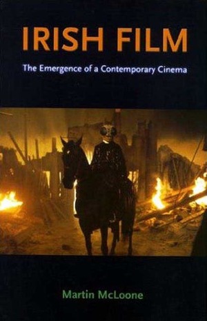 Irish Film: The Emergence of a Contemporary Cinema by Martin McLoone