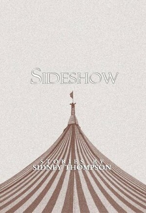 Sideshow by Sidney Thompson