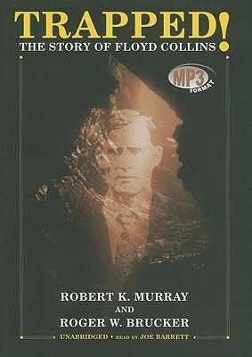 Trapped!: The Story of Floyd Collins by Roger W. Brucker, Robert K. Murray