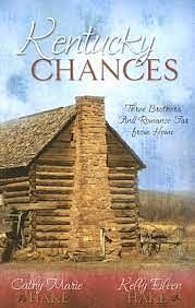 Kentucky Chances: Three Brothers Find Romance Far from Home by Cathy Marie Hake, Kelly Eileen Hake