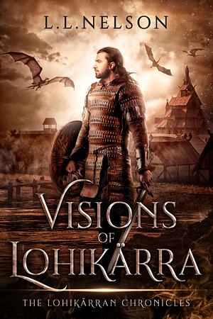 Visions of Lohikärra by L.L. Nelson, L.L. Nelson