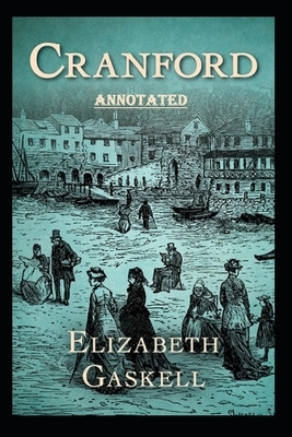 cranford by elizabeth cleghorn gaskell Annotated by Elizabeth Gaskell