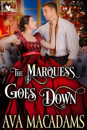The Marquess Goes Down by Ava MacAdams
