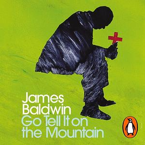 Go Tell it on the Mountain  by James Baldwin