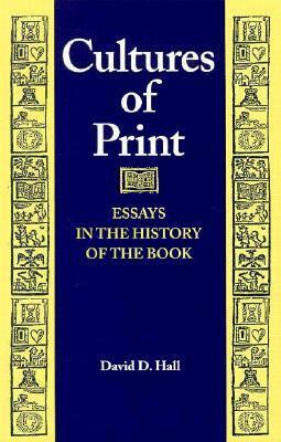 Cultures of Print: Essays in the History of the Book by David D. Hall