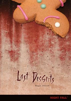 Last Desserts by Megan Atwood