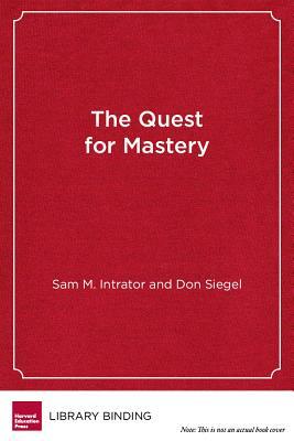 The Quest for Mastery: Positive Youth Development Through Out-Of-School Programs by Don Siegel, Sam M. Intrator