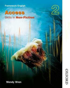 Nelson Thornes Framework English Access - Skills in Non-Fiction 2 by Wendy Wren