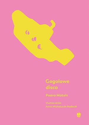 Gogolowe disco by Paavo Matsin, Anna Michalczuk-Podlecki
