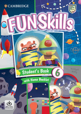 Fun Skills Level 6 Student's Book with Home Booklet and Downloadable Audio by Stephanie Dimond-Bayir, Bridget Kelly