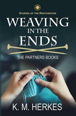 Weaving In The Ends: The Partners Books by K. M. Herkes