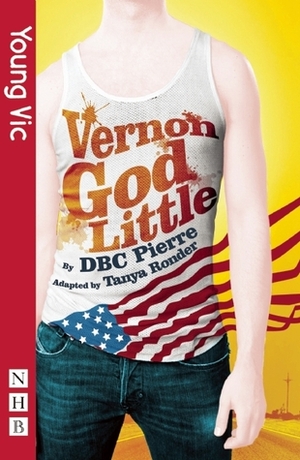 Vernon God Little (Revised Edition) by Tanya Ronder, D.B.C. Pierre