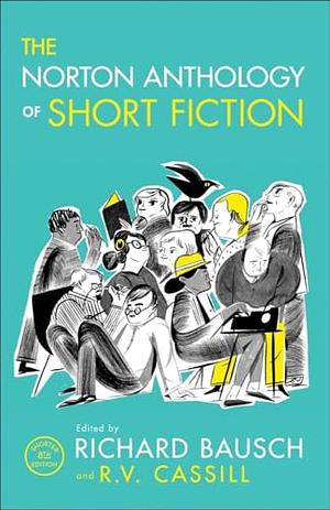 The Norton Anthology of Short Fiction, Shorter 8th Ed by Richard Bausch, R.V. Cassill
