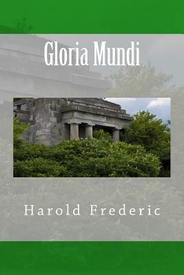 Gloria Mundi by Harold Frederic
