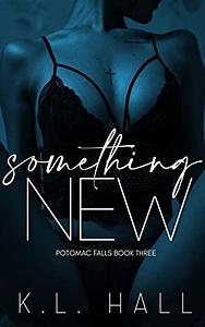 Something New: Potomac Falls Book Three by K.L. Hall