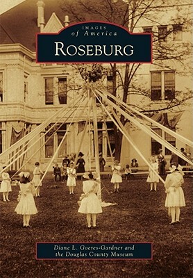 Roseburg by Douglas County Museum, Diane L. Goeres-Gardner