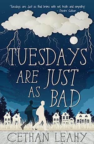 Tuesdays Are Just As Bad by Cethan Leahy